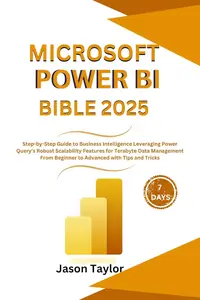 Microsoft Power BI Bible: Step-by-Step Guide to Business Intelligence Leveraging Power Query's Robust Scalability Features