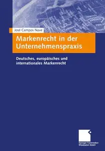 Markenrecht in der Unternehmenspraxis: Deutsches, europäisches und internationales Markenrecht