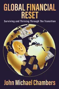 Global Financial Reset: Surviving and Thriving Through the Transition