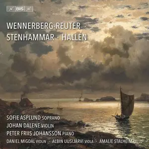 Peter Friis Johansson, Johan Dalene & Sofie Asplund - Wennerberg-Reuter - Stenhammar - Hallén (2025) [Digital Download 24/96]