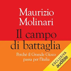 «Il campo di battaglia? Perché il Grande Gioco passa per l'Italia» by Maurizio Molinari