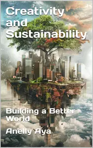 Creativity and Sustainability : Building a Better World