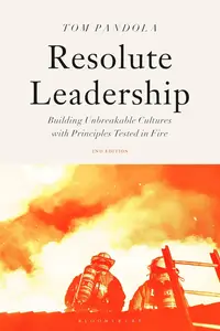 Resolute Leadership: Building Unbreakable Cultures with Principles Tested in Fire, 2nd Edition