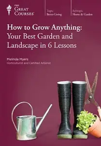 TTC Video - How to Grow Anything: Your Best Garden and Landscape in 6 Lessons