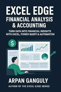 Excel Edge:Financial Analysis & Accounting: Turn Data into Financial Insights with Excel, Power Query & Automation
