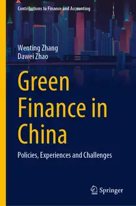 Green Finance in China: Policies, Experiences and Challenges (Contributions to Finance and Accounting)