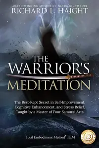 The Warrior's Meditation: The Best-Kept Secret in Self-Improvement, Cognitive Enhancement