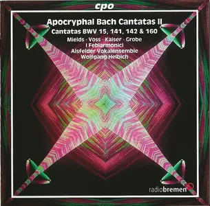 Wolfgang Helbich - Apocryphal Bach Cantatas, Vol. 2: BWV 15, 141, 142 & 160 (2004)