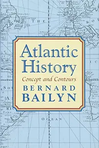 Atlantic History: Concept and Contours