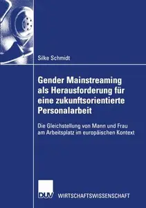 Gender Mainstreaming als Herausforderung für eine zukunftsorientierte Personalarbeit: Die Gleichstellung von Mann und Frau am A