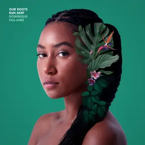 Dominique Fils-Aimé - Our Roots Run Deep (2023)