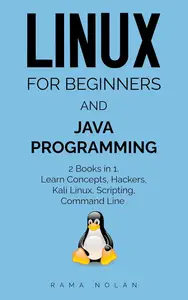 Linux for Beginners and Java Programming - 2 Books in 1