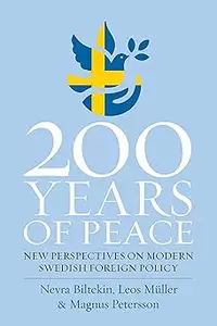 200 Years of Peace: New Perspectives on Modern Swedish Foreign Policy