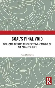 Coal’s Final Void: Extracted Futures and the Everyday Making of the Climate Crisis