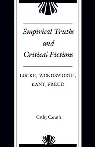 Empirical Truths and Critical Fictions: Locke, Wordsworth, Kant, Freud