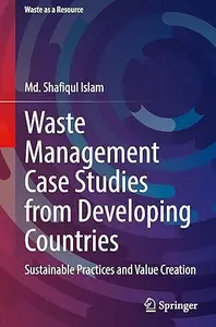 Waste Management Case Studies from Developing Countries: Sustainable Practices and Value Creation