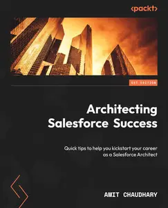 Architecting Salesforce Success: Quick tips to help you kickstart your career as a Salesforce Architect