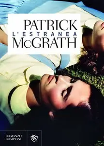 Patrick McGrath - L'estranea
