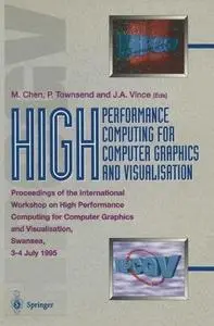 High performance computing for computer graphics and visualisation: proceedings of the International Workshop on High Performan