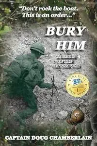 Bury Him: A Memoir of the Viet Nam War