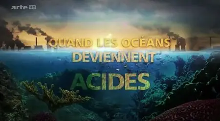 (Arte) Quand les océans deviennent acides (2014)