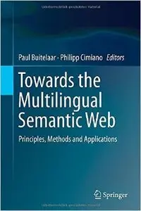 Towards the Multilingual Semantic Web: Principles, Methods and Applications