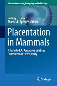 Placentation in Mammals: Tribute to E.C. Amoroso’s Lifetime Contributions to Viviparity