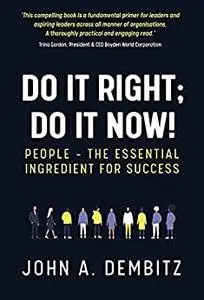 Do It Right, Do It Now!: People - the essential ingredient for success