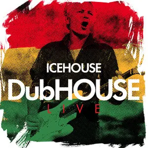 Icehouse - DubHouse Live (2014)
