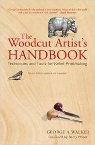 The Woodcut Artist's Handbook: Techniques and Tools for Relief Printmaking