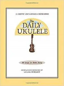 The Daily Ukulele: 365 Songs for Better Living (Jumpin' Jim's Ukulele Songbooks)