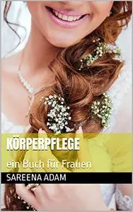 Körperpflege: ein Buch für Frauen