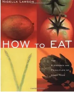 How to Eat: The Pleasures and Principles of Good Food [Repost]