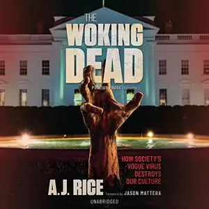 The Woking Dead: How Society’s Vogue Virus Destroys Our Culture [Audiobook]