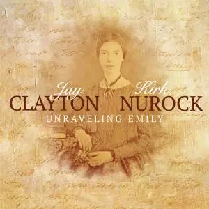 Jay Clayton & Kirk Nurock - Unraveling Emily (2013) [Official Digital Download]