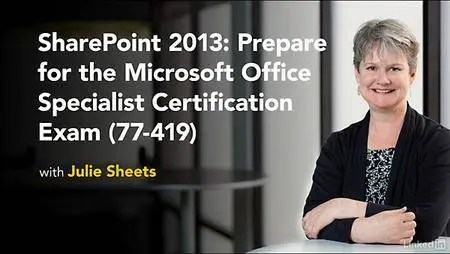 Lynda - SharePoint 2013: Prepare for the Microsoft Office Specialist Certification Exam (77-419)