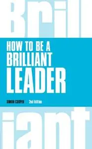 How to Be a Brilliant Leader, 2nd edition