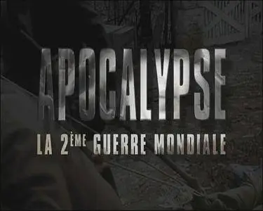 Apocalypse: World War II / Apocalypse: The Second World War / Apocalypse - La 2ème guerre mondiale (2009)