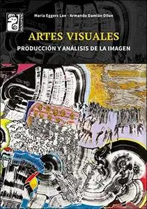 Artes visuales: Producción y análisis de la imagen