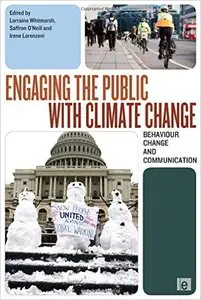 Engaging the Public with Climate Change: Behaviour Change and Communication