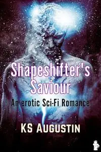 «Shapeshifter's Saviour» by KS Augustin