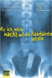 Als ich mich nackt auf die Haarbürste setzte: Peinliche Geschichten aus der Notfallambulanz
