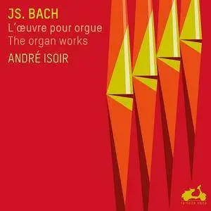 André Isoir - J. S. Bach: The Complete Organ Works (2014)