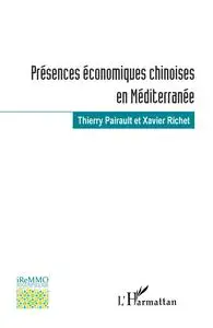 Présences économiques chinoises en Méditerranée - Thierry Pairault, Xavier Richet