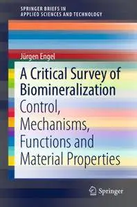 A Critical Survey of Biomineralization: Control, Mechanisms, Functions and Material Properties (Repost)