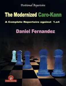 The Modernized Caro-Kann: A Complete Repertoire against 1.e4 (Modernized, 4)