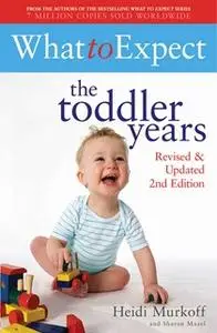 «What to Expect: The Toddler Years 2nd Edition» by Heidi Murkoff