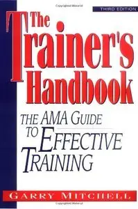 The Trainer's Handbook: The AMA Guide to Effective Training (repost)