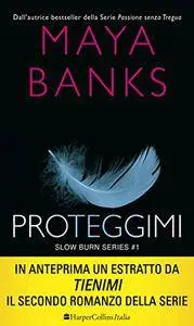 Maya Banks - Slow Burn series Vol. 1 - Proteggimi