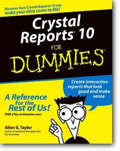 Allen G. Taylor, «Crystal Reports 10 For Dummies»